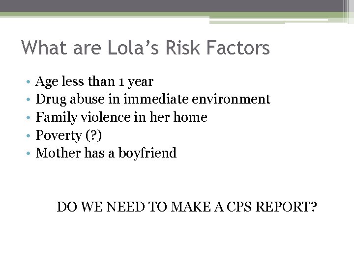 What are Lola’s Risk Factors • • • Age less than 1 year Drug