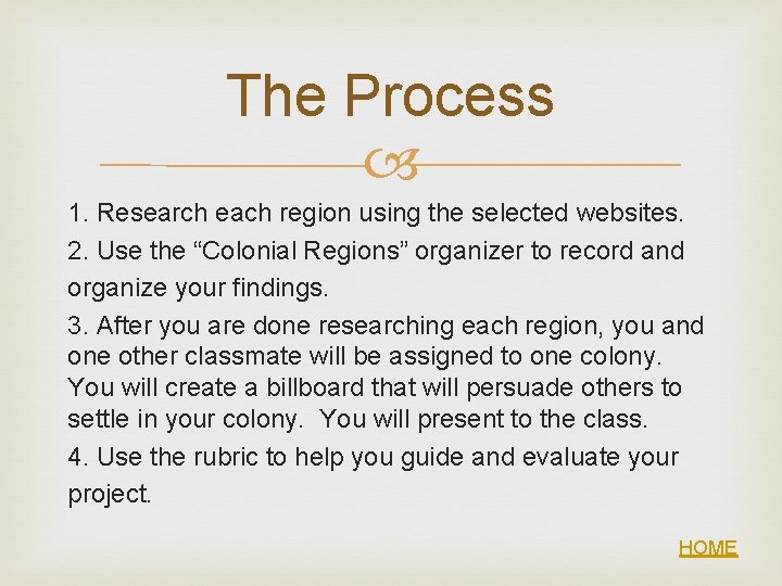 The Process 1. Research each region using the selected websites. 2. Use the “Colonial