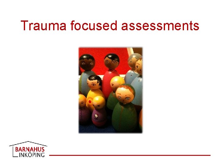 Trauma focused assessments 