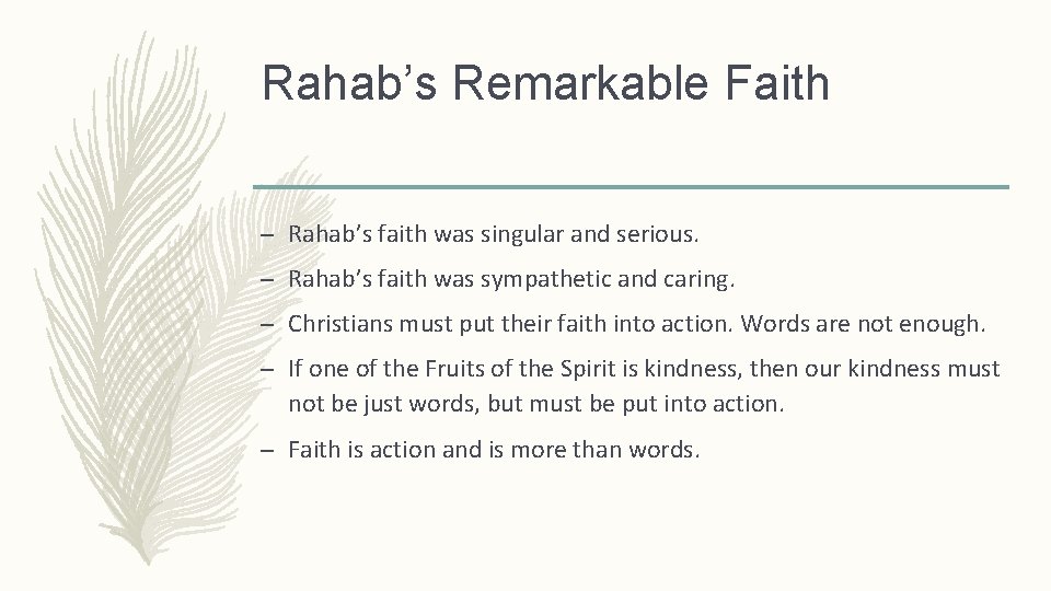 Rahab’s Remarkable Faith – Rahab’s faith was singular and serious. – Rahab’s faith was