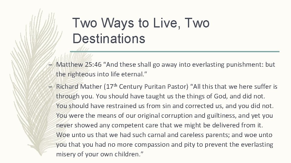 Two Ways to Live, Two Destinations – Matthew 25: 46 “And these shall go
