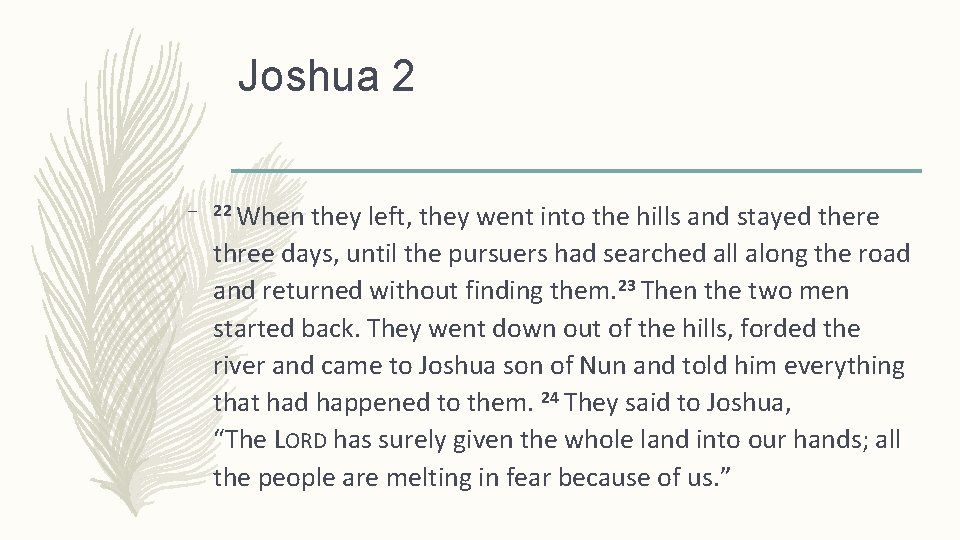 Joshua 2 – 22 When they left, they went into the hills and stayed