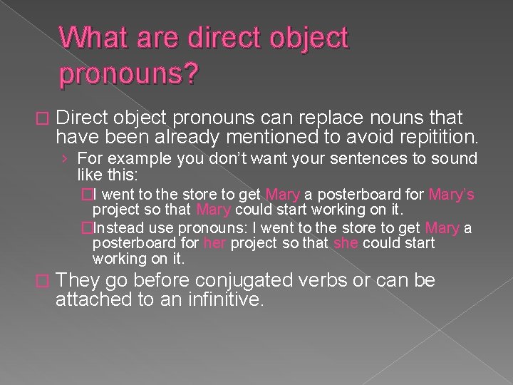 What are direct object pronouns? � Direct object pronouns can replace nouns that have