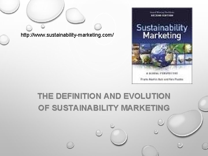 http: //www. sustainability-marketing. com/ THE DEFINITION AND EVOLUTION OF SUSTAINABILITY MARKETING 