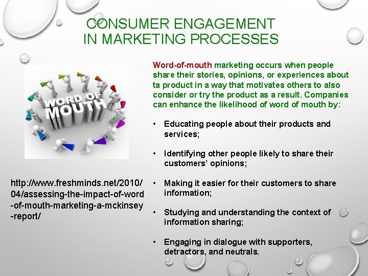 CONSUMER ENGAGEMENT IN MARKETING PROCESSES Word-of-mouth marketing occurs when people share their stories, opinions,