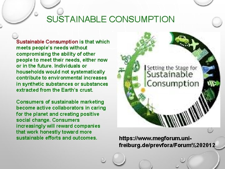 SUSTAINABLE CONSUMPTION Sustainable Consumption is that which meets people’s needs without compromising the ability