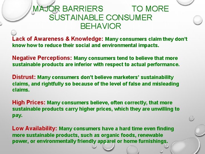 MAJOR BARRIERS TO MORE SUSTAINABLE CONSUMER BEHAVIOR Lack of Awareness & Knowledge: Many consumers