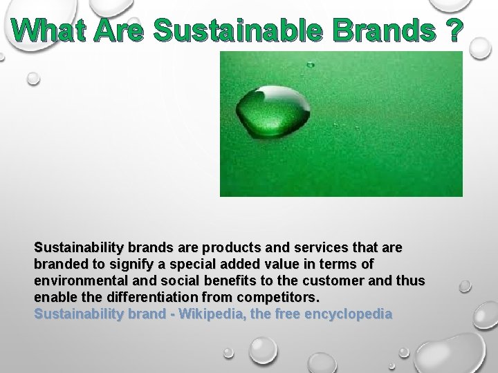 What Are Sustainable Brands ? Sustainability brands are products and services that are branded