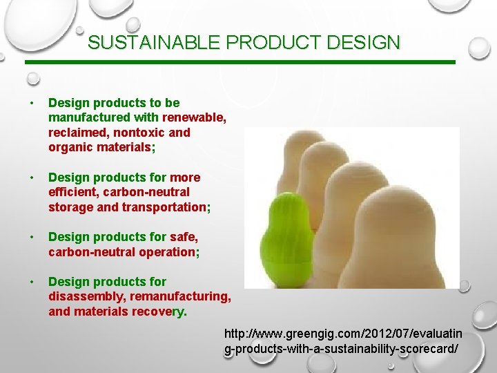 SUSTAINABLE PRODUCT DESIGN • Design products to be manufactured with renewable, reclaimed, nontoxic and