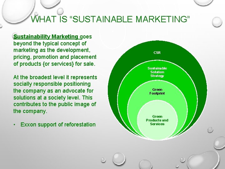 WHAT IS “SUSTAINABLE MARKETING” Sustainability Marketing goes beyond the typical concept of marketing as