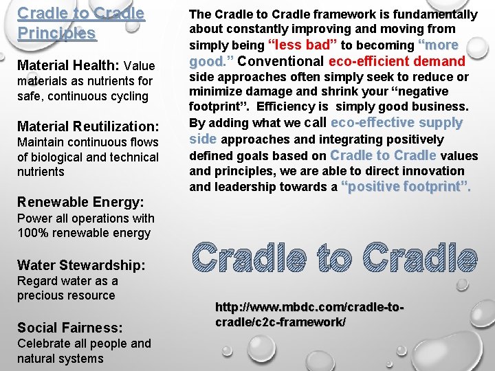 Cradle to Cradle Principles The Cradle to Cradle framework is fundamentally about constantly improving