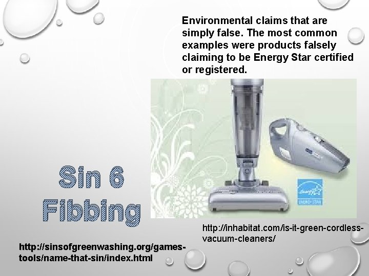 Environmental claims that are simply false. The most common examples were products falsely claiming
