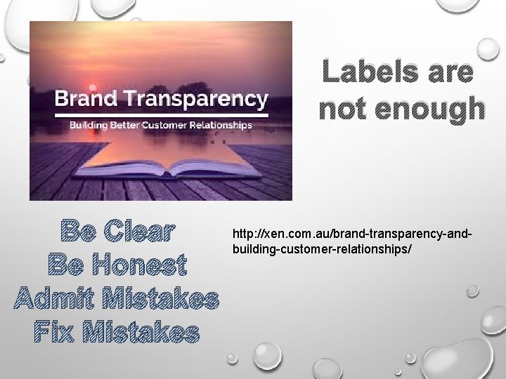 Labels are not enough Be Clear Be Honest Admit Mistakes Fix Mistakes http: //xen.