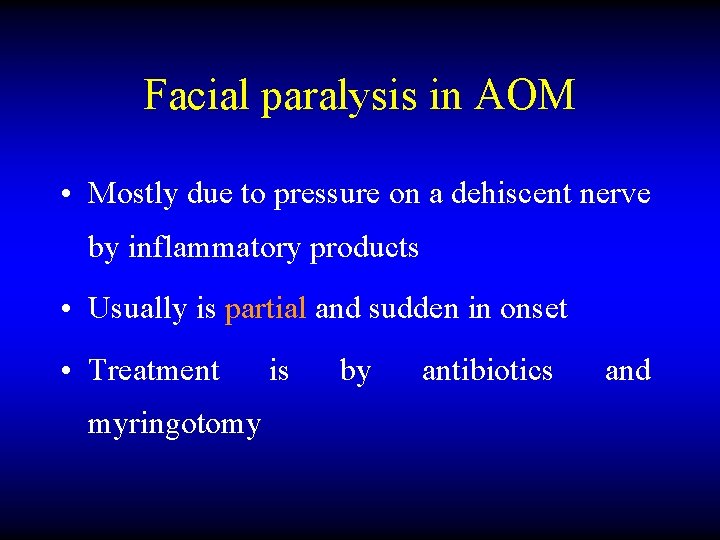 Facial paralysis in AOM • Mostly due to pressure on a dehiscent nerve by