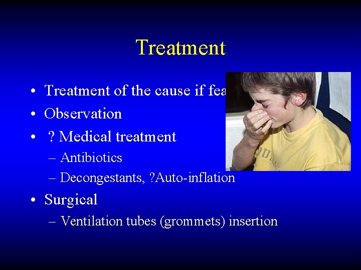 Treatment • Treatment of the cause if feasible • Observation • ? Medical treatment