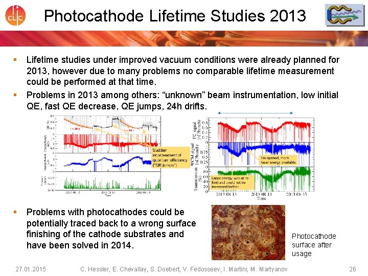 Photocathode Lifetime Studies 2013 § § § Lifetime studies under improved vacuum conditions were