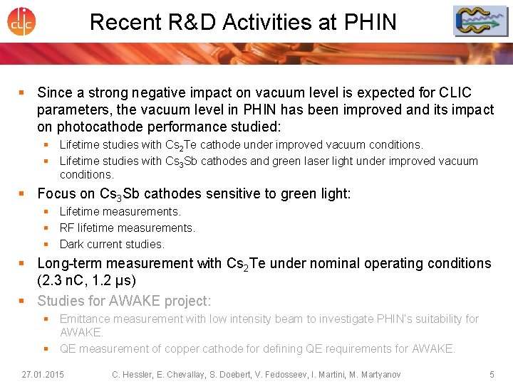 Recent R&D Activities at PHIN § Since a strong negative impact on vacuum level