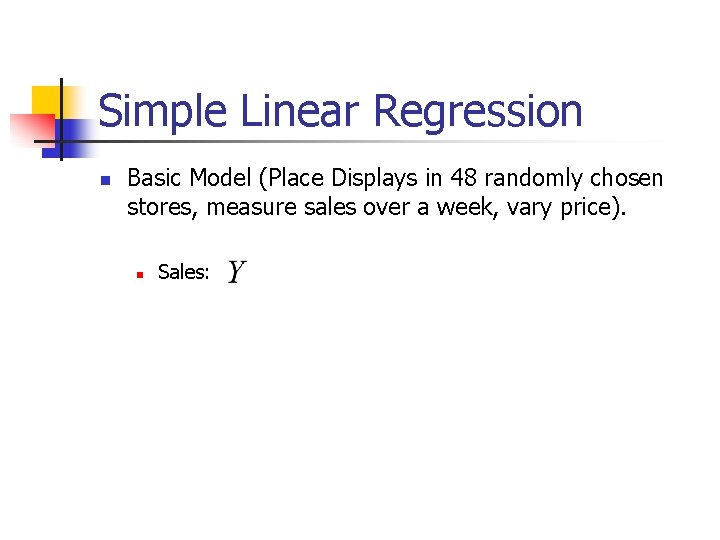 Simple Linear Regression n Basic Model (Place Displays in 48 randomly chosen stores, measure