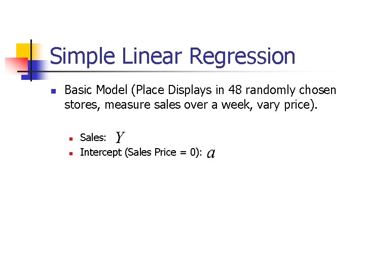 Simple Linear Regression n Basic Model (Place Displays in 48 randomly chosen stores, measure