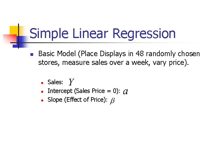 Simple Linear Regression n Basic Model (Place Displays in 48 randomly chosen stores, measure