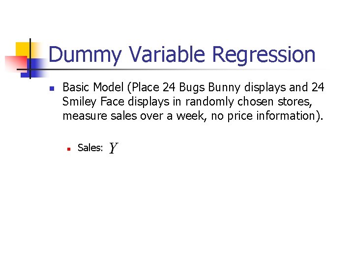 Dummy Variable Regression n Basic Model (Place 24 Bugs Bunny displays and 24 Smiley