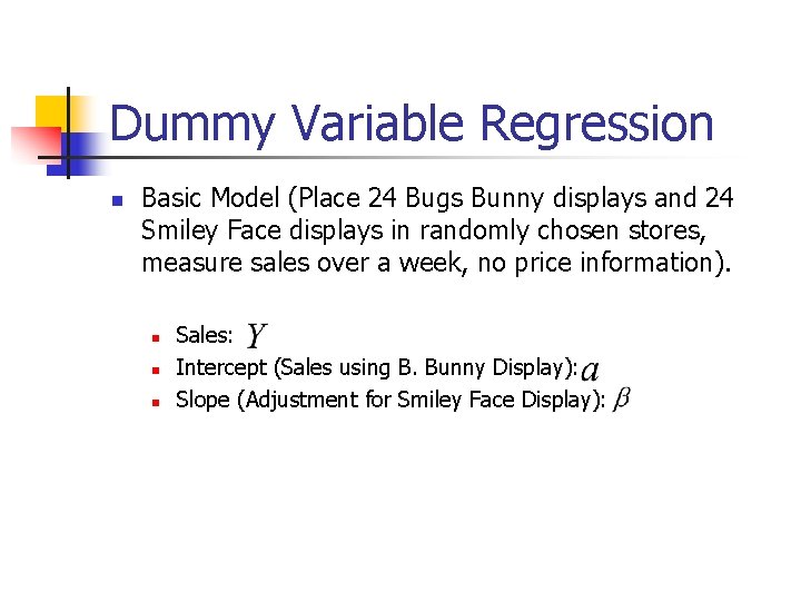 Dummy Variable Regression n Basic Model (Place 24 Bugs Bunny displays and 24 Smiley