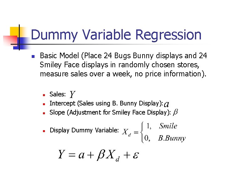 Dummy Variable Regression n Basic Model (Place 24 Bugs Bunny displays and 24 Smiley