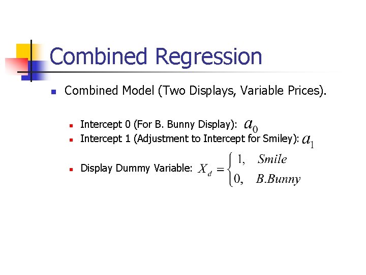 Combined Regression n Combined Model (Two Displays, Variable Prices). n Intercept 0 (For B.