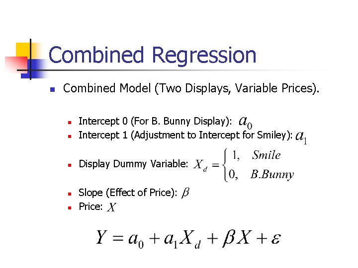 Combined Regression n Combined Model (Two Displays, Variable Prices). n Intercept 0 (For B.