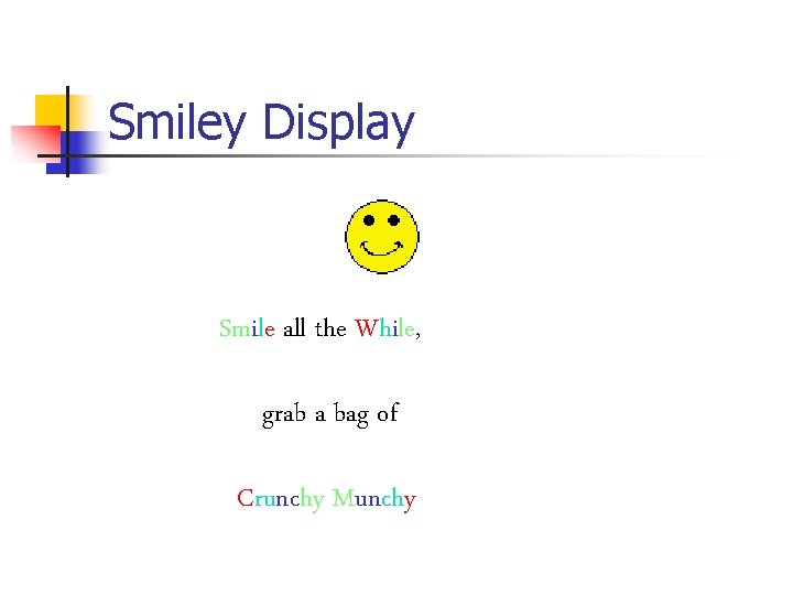 Smiley Display Smile all the While, grab a bag of Crunchy Munchy 