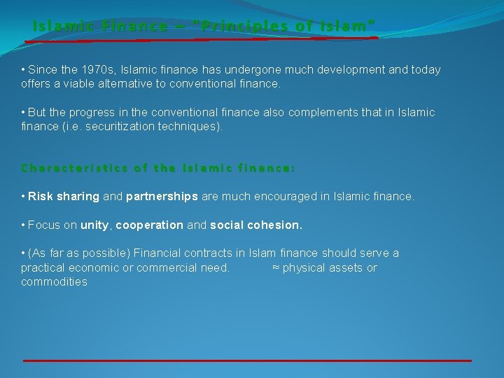Islamic Finance – “Principles of Islam” • Since the 1970 s, Islamic finance has