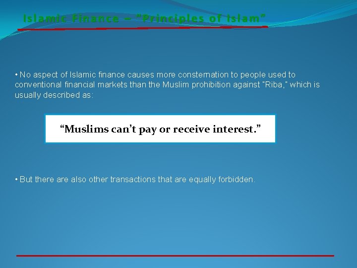 Islamic Finance – “Principles of Islam” • No aspect of Islamic finance causes more