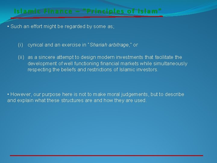 Islamic Finance – “Principles of Islam” • Such an effort might be regarded by