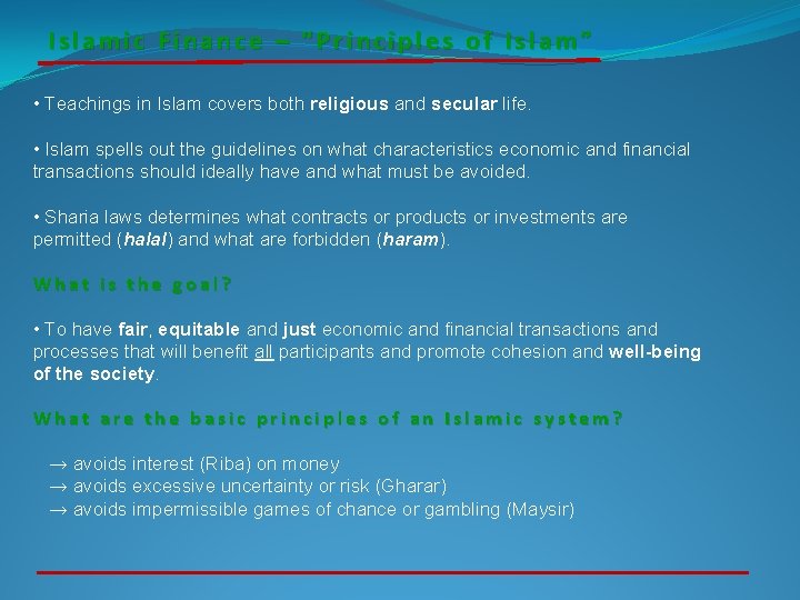 Islamic Finance – “Principles of Islam” • Teachings in Islam covers both religious and