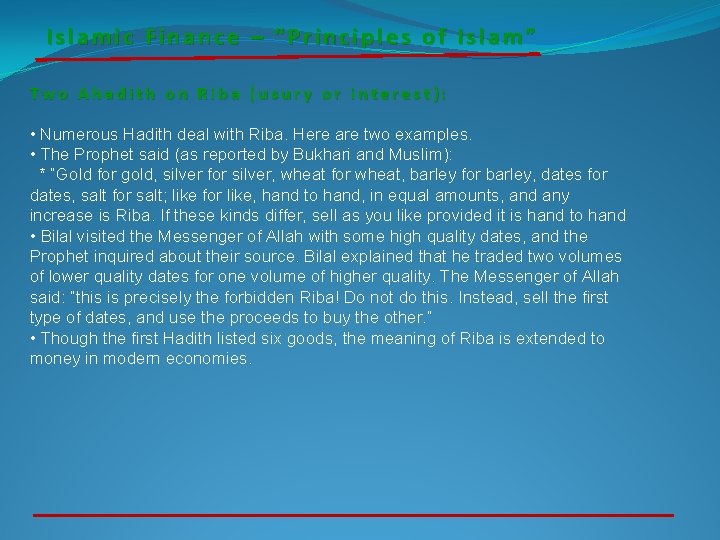Islamic Finance – “Principles of Islam” Two Ahadith on Riba (usury or interest): •