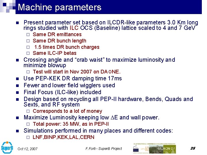 Machine parameters n Present parameter set based on ILCDR-like parameters 3. 0 Km long