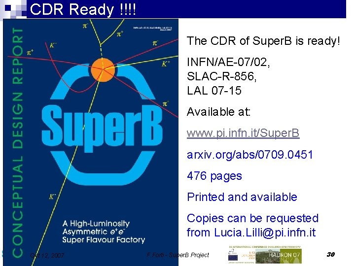 CDR Ready !!!! The CDR of Super. B is ready! INFN/AE-07/02, SLAC-R-856, LAL 07