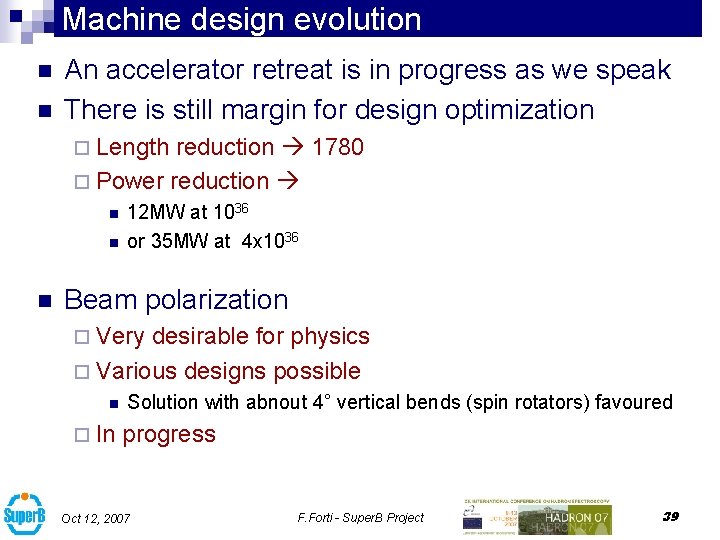 Machine design evolution n n An accelerator retreat is in progress as we speak