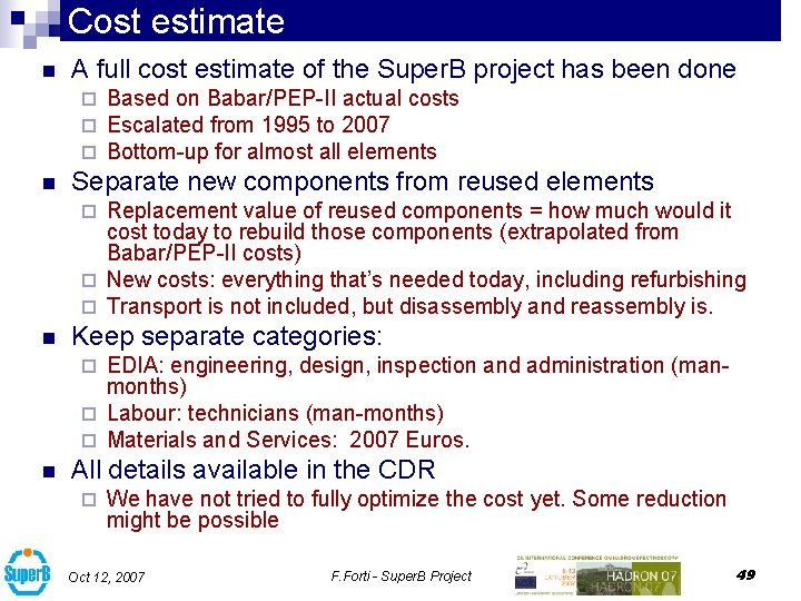 Cost estimate n A full cost estimate of the Super. B project has been