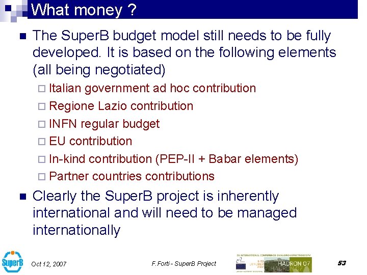 What money ? n The Super. B budget model still needs to be fully
