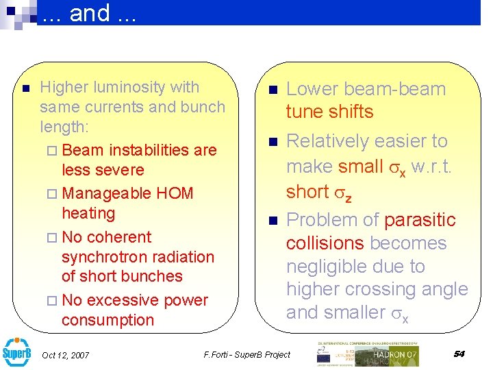 . . . and. . . n Higher luminosity with same currents and bunch