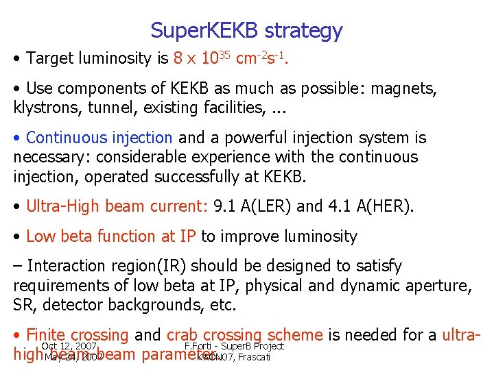 Super. KEKB strategy • Target luminosity is 8 x 1035 cm-2 s-1. • Use