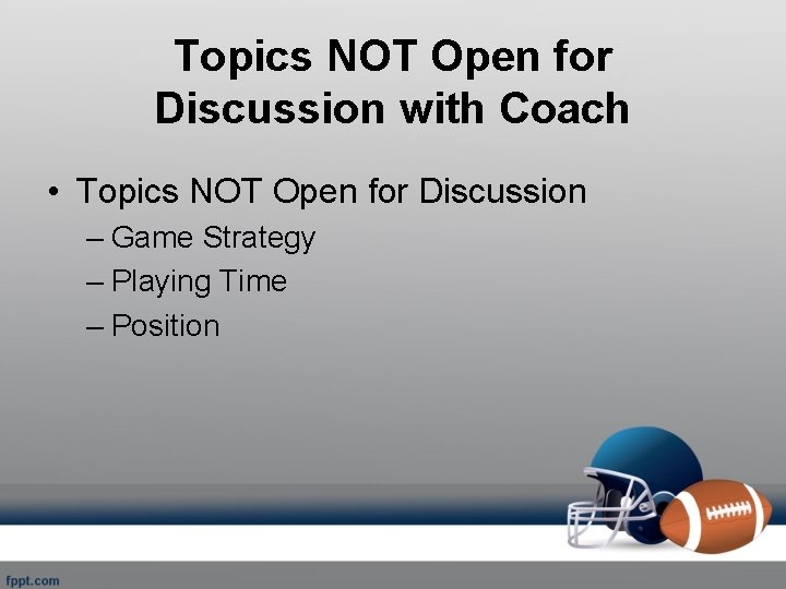 Topics NOT Open for Discussion with Coach • Topics NOT Open for Discussion –