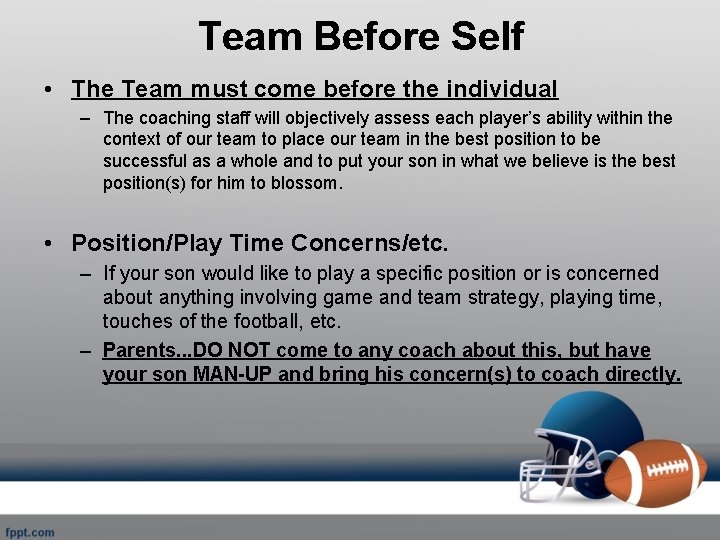 Team Before Self • The Team must come before the individual – The coaching