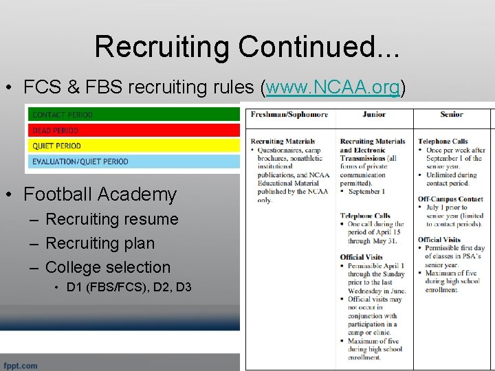 Recruiting Continued. . . • FCS & FBS recruiting rules (www. NCAA. org) •