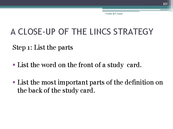 10 Created by T. Lanier A CLOSE-UP OF THE LINCS STRATEGY Step 1: List