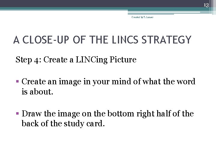 13 Created by T. Lanier A CLOSE-UP OF THE LINCS STRATEGY Step 4: Create