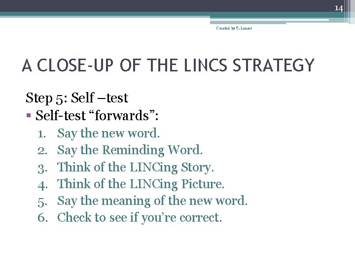 14 Created by T. Lanier A CLOSE-UP OF THE LINCS STRATEGY Step 5: Self