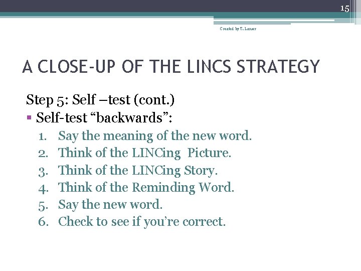 15 Created by T. Lanier A CLOSE-UP OF THE LINCS STRATEGY Step 5: Self