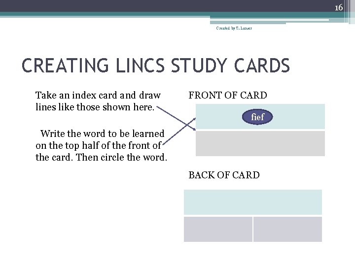 16 Created by T. Lanier CREATING LINCS STUDY CARDS Take an index card and